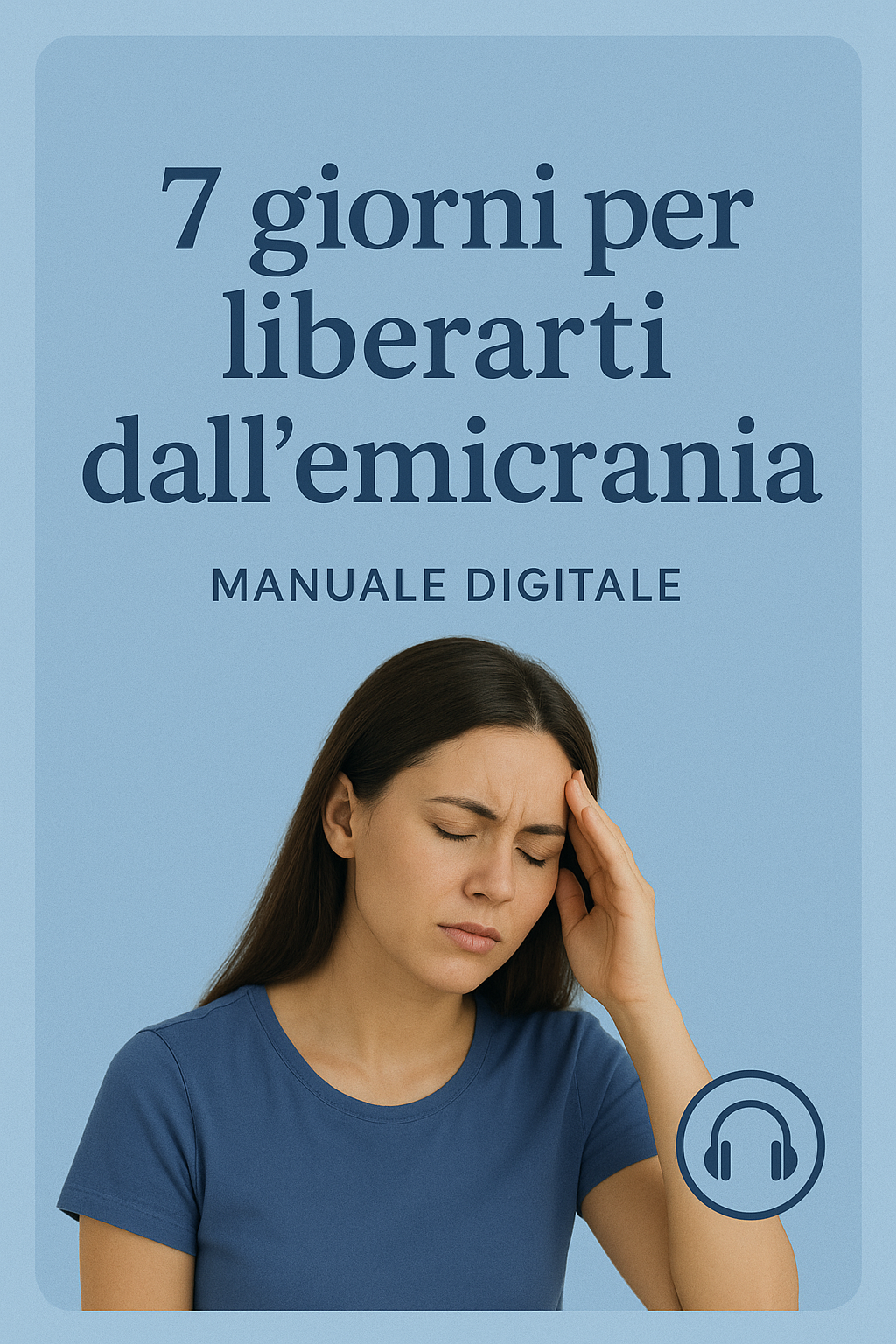 7 giorni per liberarti dall'emicrania- Percorso Guidato Power Mind